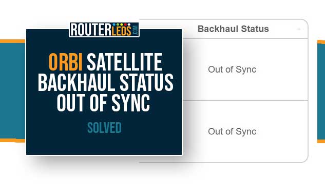 Orbi Satellite Backhaul Status Out Of Sync