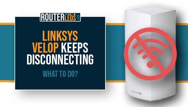 Linksys Velop Keeps Disconnecting