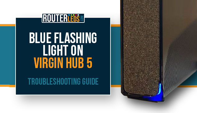 Blue Flashing Light On Virgin Hub 5