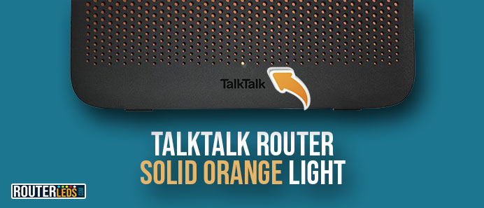TalkTalk router solid orange light